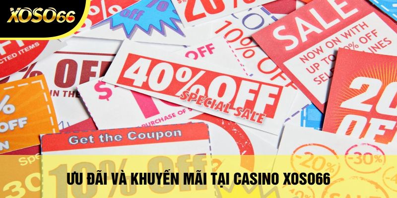 Casino Xoso66 - Khám Phá Thế Giới Cờ Bạc Độc Đáo Và Hấp Dẫn 2 Ưu Đãi Và Khuyến Mãi Tại Casino Xoso66