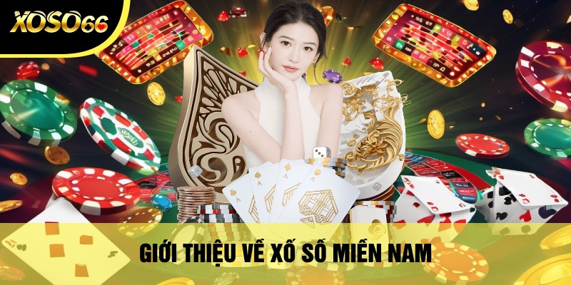 Giới Thiệu Về Xổ Số Miền Nam